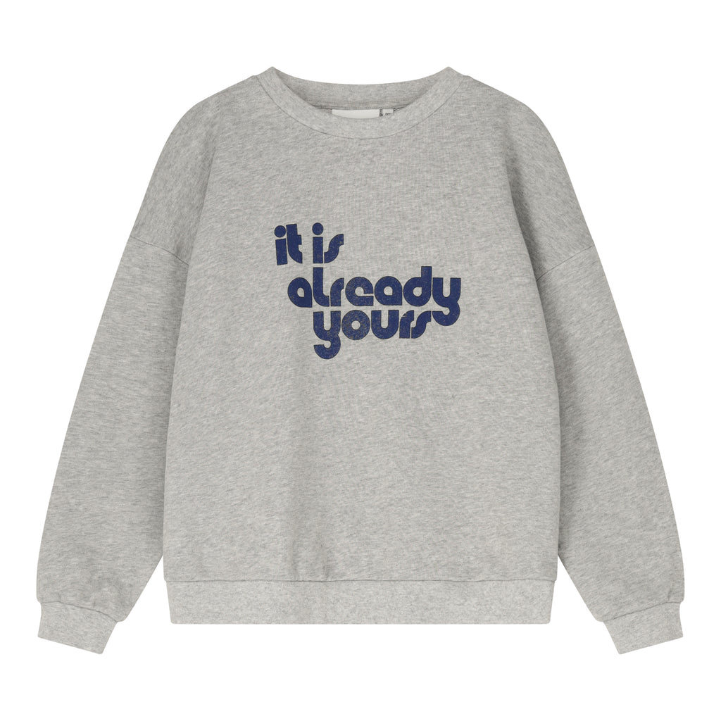 "It is already yours" sweatshirt