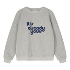 "It is already yours" sweatshirt