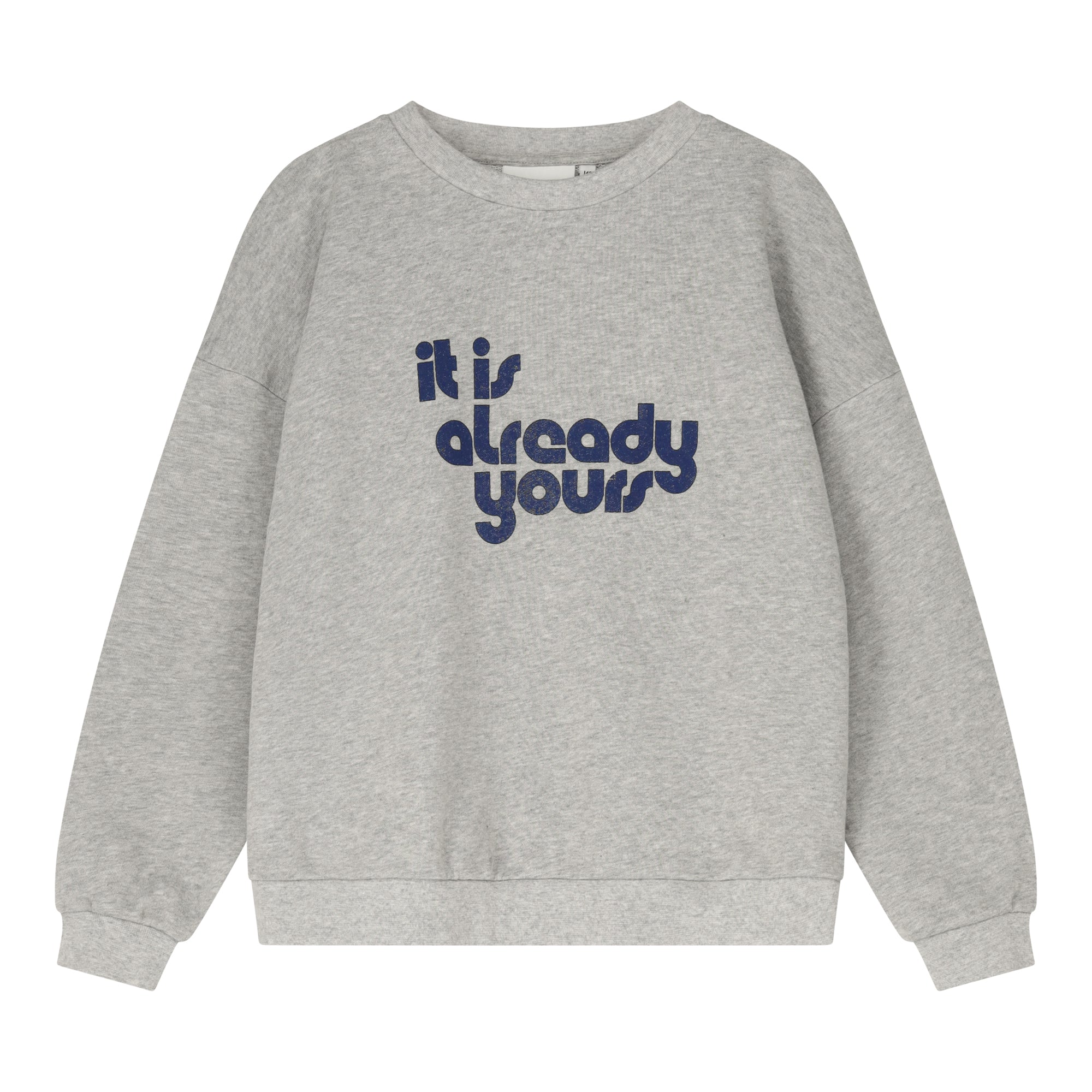 "It is already yours" sweatshirt